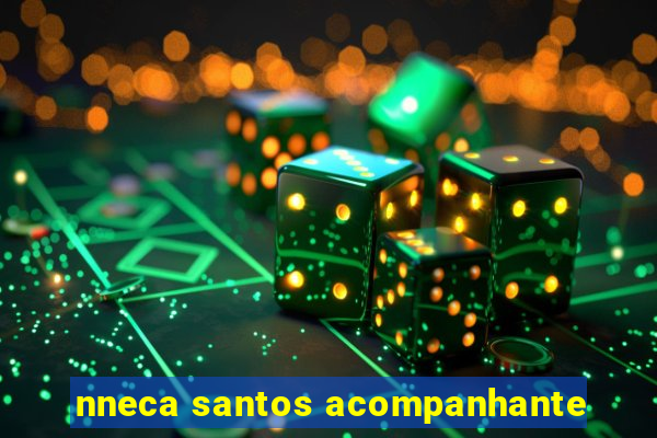 nneca santos acompanhante